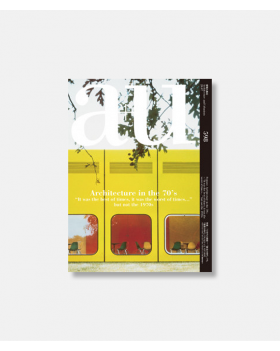 A+U 598 20:07: Architecture In The 70s "it Was The Best of Time, It Was The Worst Of Time.."