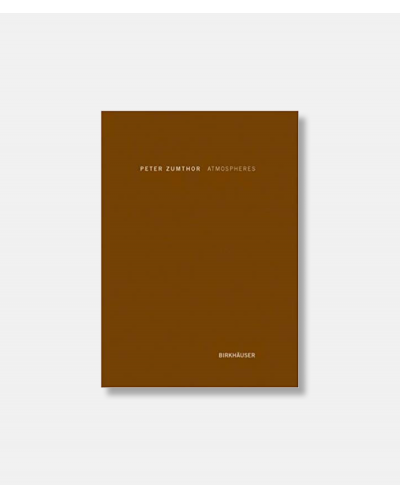 Atmospheres - Architectural Environments. Surrounding Objects