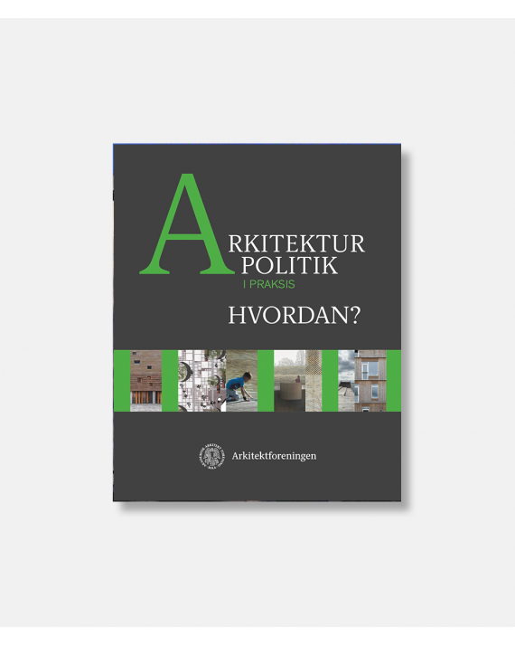 Arkitekturpolitik i praksis. Hvordan?