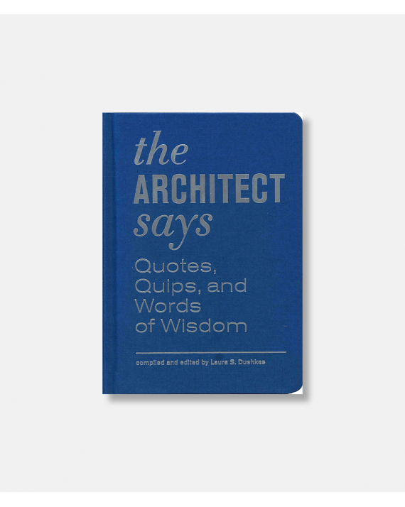 The Architect says - Quotes, Quips, and Words of Wisdom