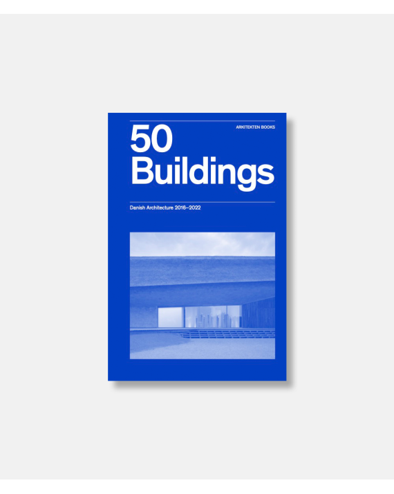 50 Buildings - Danish Architecture 2016-2022