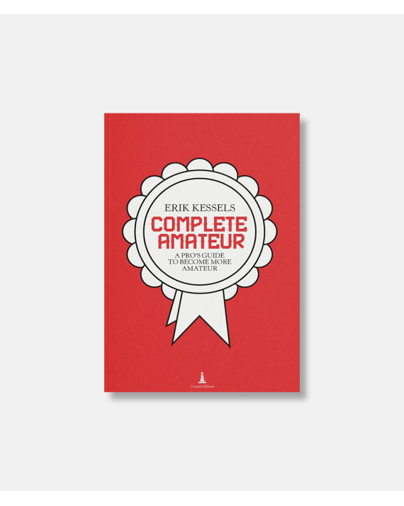 Complete Amateur - A Pro's Guide to Becoming More Amateur