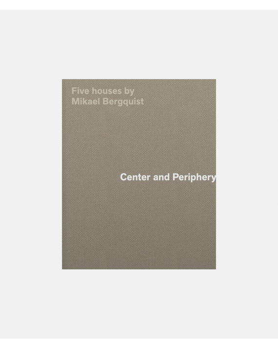 Center and Periphery - Five Houses by Mikael Bergquist