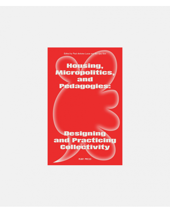 Housing Micropolitics Pedagogies: Designing and practicing Collectivity