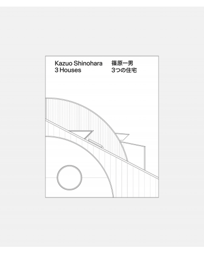 Kazuo Shinohara - 3 Houses - House in White, House in Uehara, House in Yokohama